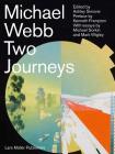 Michael Webb: Two Journeys By Michael Webb, Ashley Simone (Editor), Ashley Simone (Foreword by) Cover Image