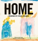 Home: Drawings by Syrian Children By Ben Quilty Cover Image