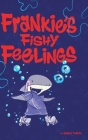 Frankie's Fishy Feelings By Quincy Kadin Cover Image