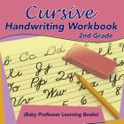 Cursive Handwriting Workbook 2nd Grade (Baby Professor Learning Books) By Baby Professor Cover Image