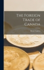 The Foreign Trade of Canada By Henry Laureys Cover Image