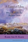 A Taste of Eden: (More) Torah for the Shabbat Table By Ari D. Kahn Cover Image