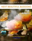 Next Beautiful Blossoms - Grayscale Coloring Book for Adults: Extended Edition: Full pages (Left Margin) By Lech Balcerzak Cover Image