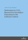 Motivation in CLIL: Research in Secondary Education in the Galician Context By Noelia M. Galán-Rodríguez Cover Image