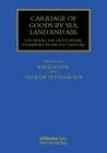Carriage of Goods by Sea, Land and Air: Uni-Modal and Multi-Modal Transport in the 21st Century (Maritime and Transport Law Library) By Baris Soyer (Editor), Andrew Tettenborn (Editor) Cover Image