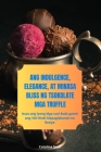Ang Indulgence, Elegance, at Minasa Bliss Ng Tsokolate MGA Truffle By Catalina Saez Cover Image