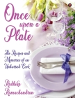 Once Upon a Plate: The Recipes and Memories of an Unhurried Cook By Radhika Ramachandran Cover Image