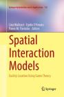 Spatial Interaction Models: Facility Location Using Game Theory (Springer Optimization and Its Applications #118) By Lina Mallozzi (Editor), Egidio D'Amato (Editor), Panos M. Pardalos (Editor) Cover Image