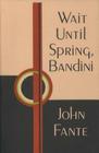Wait Until Spring, Bandini By John Fante Cover Image