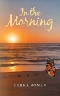 In the Morning By Debra Ronan Cover Image