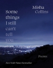 Some Things I Still Can't Tell You: Poems By Misha Collins Cover Image