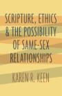 Scripture, Ethics, and the Possibility of Same-Sex Relationships By Karen R. Keen Cover Image