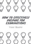 How to Effectively Prepare for Examinations: Examination Help! Cover Image