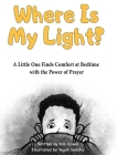 Where is My Light: A Little One Finds Comfort at Bedtime with the Power of Prayer By Kim Green Cover Image
