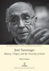 José Saramago: History, Utopia, and the Necessity of Error (Studies in Hispanic and Lusophone Cultures #23) Cover Image