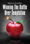 Mission Possible: Winning the Battle over Temptation By Gil Stieglitz Cover Image