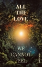 All the Love We Cannot Feel Cover Image