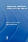 Latsploitation, Exploitation Cinemas, and Latin America (Routledge Advances in Film Studies) By Victoria Ruétalo (Editor), Dolores Tierney (Editor) Cover Image