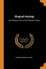Illogical Geology: The Weakest Point in the Evolution Theory By George McCready Price Cover Image