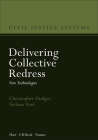Delivering Collective Redress: New Technologies (Civil Justice Systems) By Christopher Hodges, Stefaan Voet Cover Image