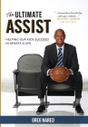 The Ultimate Assist: Helping our Kids Succeed in Sports and Life By Greg Nared Cover Image