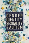 Gender Identity, Sexuality and Autism: Voices from Across the Spectrum By Eva A. Mendes, Wenn Lawson (Foreword by), Meredith R. Maroney Cover Image