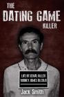 The Dating Game Killer: Life of Serial Killer Rodney James Alcala By Jack Smith Cover Image