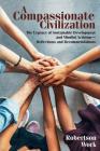 A Compassionate Civilization: The Urgency of Sustainable Development and Mindful Activism - Reflections and Recommendations By Robertson Work Cover Image