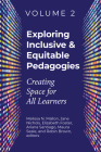 Exploring Inclusive & Equitable Pedagogies:: Creating Space for All Learners By Melissa Mallon (Editor), Robin Brown (Editor), Elizabeth Foster (Editor), Jane Nichols (Editor), Ariana Santiago (Editor), Maura Seale (Editor) Cover Image