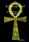 El Libro de Maat- El Legado de Hermes Trimegistro By La Escriba Cover Image
