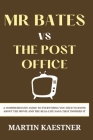 Mr Bates vs the Post Office Movie Guide: A Comprehensive Guide to Everything You Need to Know About the Movie and the Real-Life Saga That Inspired It By Martin Kaestner Cover Image