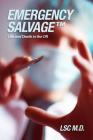 Emergency SalvageTM: Life and Death in the OR By Lsc M. D. Cover Image