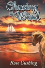 Chasing the Wind By Rose H. Cushing Cover Image