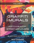 GRAFFITI and MURALS - Black and White Edition: Photo album for Street Art Lovers - Volume 2 By Ricky Stonasses Cover Image