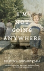 I'm Not Going Anywhere (Macedonian Literature) Cover Image