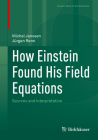 How Einstein Found His Field Equations: Sources and Interpretation (Classic Texts in the Sciences) Cover Image