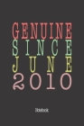 Genuine Since June 2010: Notebook By Genuine Gifts Publishing Cover Image