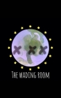 THE WADING RooM: by JIG3125 By Bxaxdx, Jig3125 Cover Image