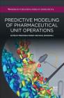 Predictive Modeling of Pharmaceutical Unit Operations By Preetanshu Pandey (Editor), Rahul Bharadwaj (Editor) Cover Image