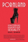 Pornland: How Porn Has Hijacked Our Sexuality By Gail Dines Cover Image