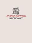 Of Being Dispersed By Simone White Cover Image