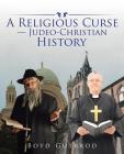 A Religious Curse-Judeo-Christian History By Boyd Gutbrod Cover Image