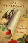 A Hundred Flowers: A Novel By Gail Tsukiyama Cover Image