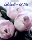 Celebration Of Life: Funeral Guest Book, Memorial Guest Book, Registration Book, Condolence Book, Celebration Of Life Remembrance Book, Con By Elva Milina Cover Image