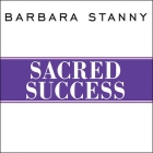 Sacred Success Lib/E: A Course in Financial Miracles By Barbara Stanny, Randye Kaye (Read by) Cover Image