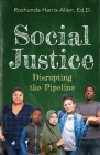 Social Justice: Disrupting The Pipeline Cover Image