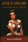 Olivia de Havilland and the Golden Age of Hollywood By Ellis Amburn Cover Image