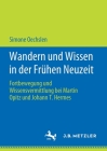 Wandern Und Wissen in Der Frühen Neuzeit: Fortbewegung Und Wissensvermittlung Bei Martin Opitz Und Johann T. Hermes Cover Image