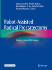 Robot-Assisted Radical Prostatectomy: Advanced Surgical Techniques By Shancheng Ren (Editor), Senthil Nathan (Editor), Nicola Pavan (Editor) Cover Image