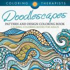 Doodlescapes: Pattern And Design Coloring Book - Calming Coloring Books For Adults Cover Image